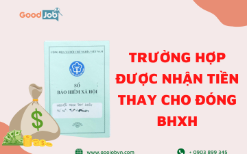 6 trường hợp người lao động được nhận tiền thay cho đóng BHXH