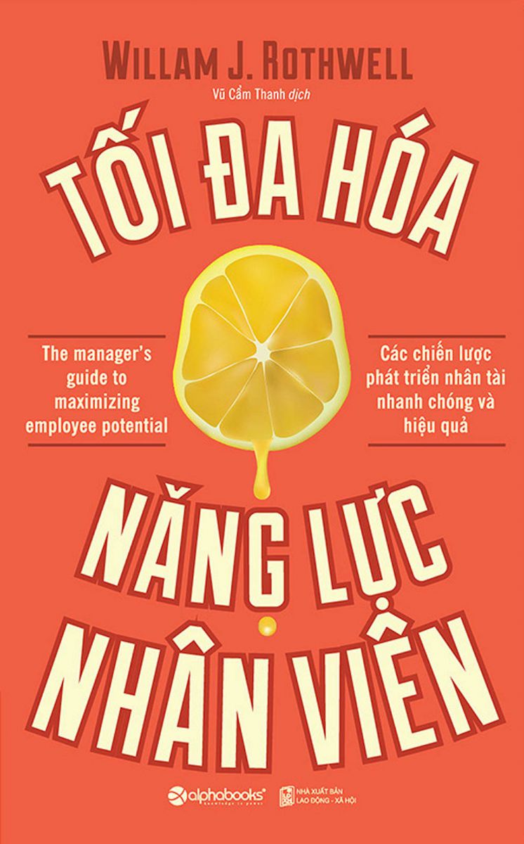 Cuốn sách Tối Đa Hóa Năng Lực Nhân Viên - William J. Rothwell